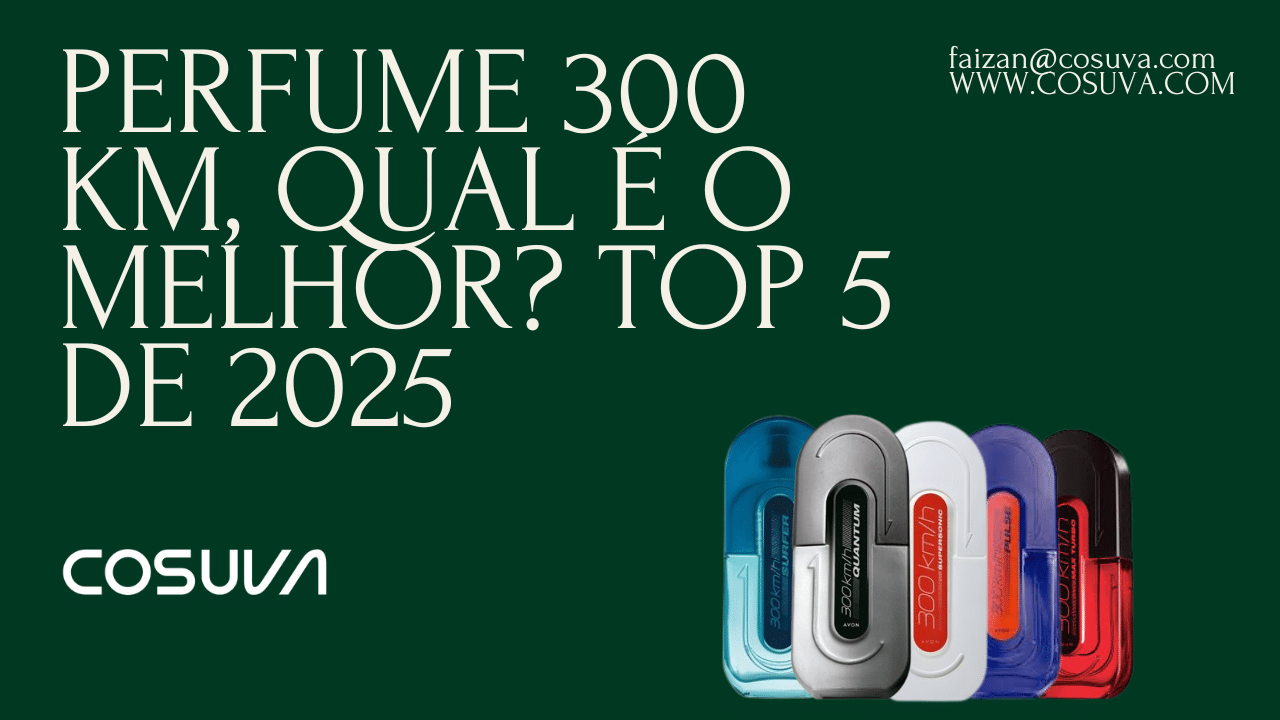 Perfume 300 km, qual é o melhor